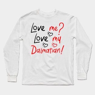 Locw Me Love My Dalmatian! Especially for Dalmation Dog Lovers! Long Sleeve T-Shirt